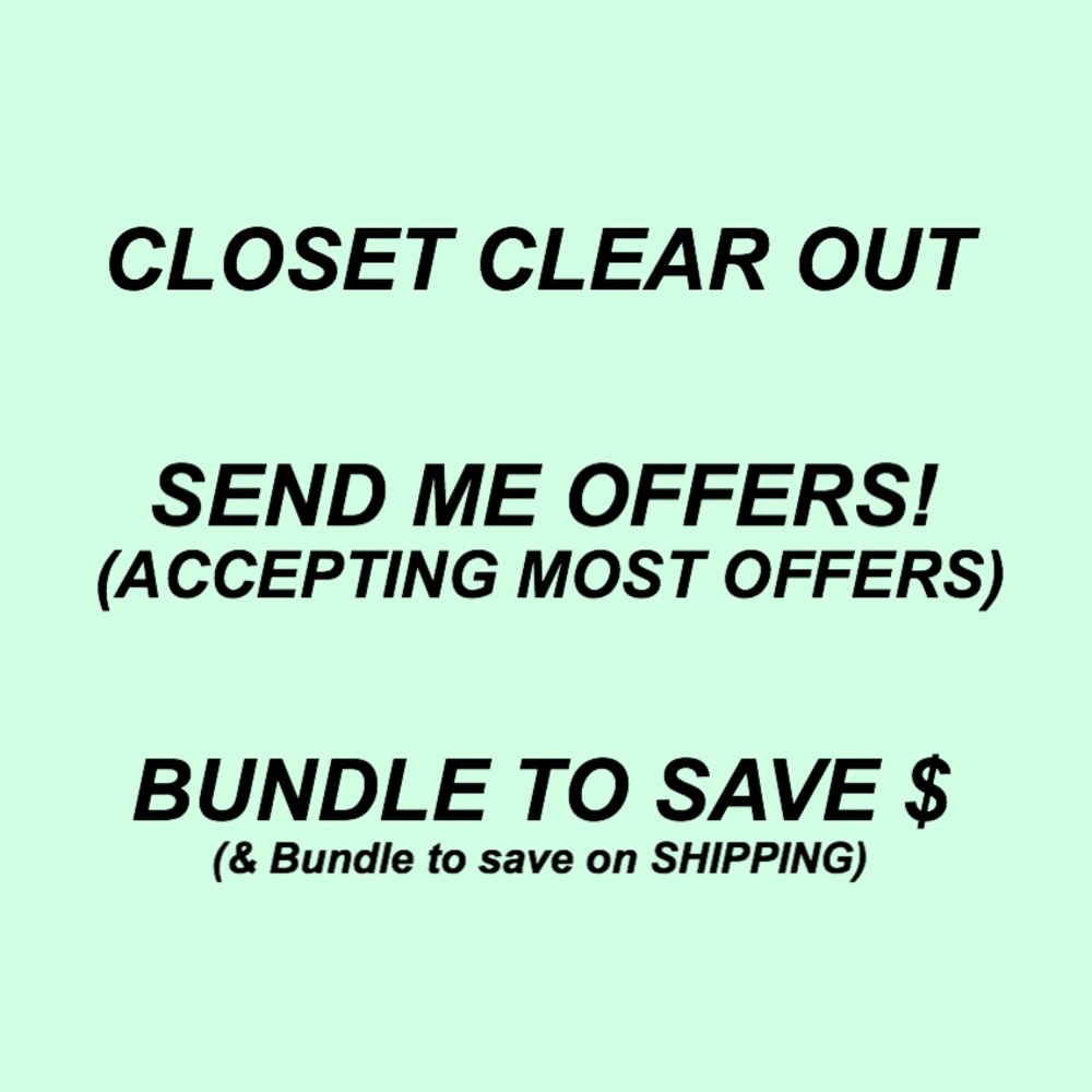 MAKE ME OFFERS ! CLOSET CLEAR OUT !